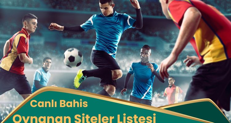 Canlı Bahis Oynanan Siteler Listesi