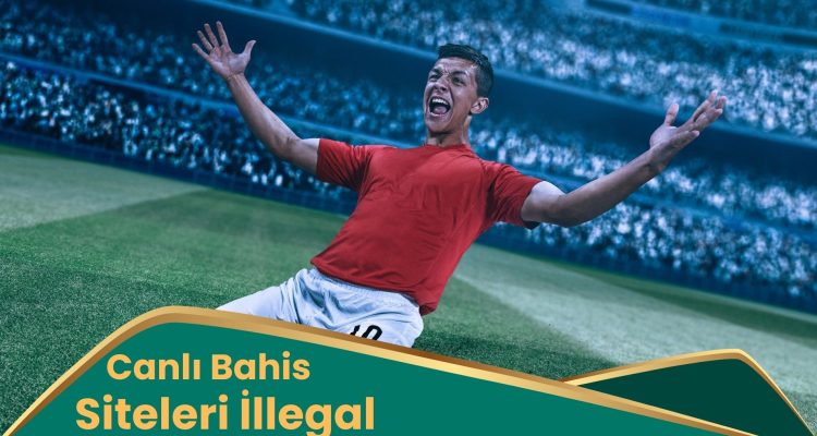 Canlı Bahis Siteleri İllegal