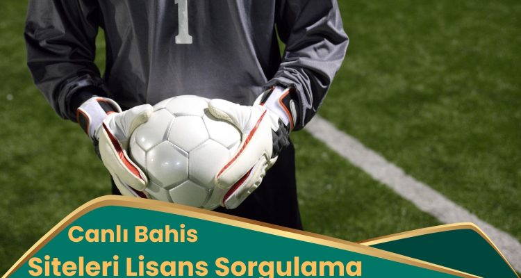 Canlı Bahis Siteleri Lisans Sorgulama